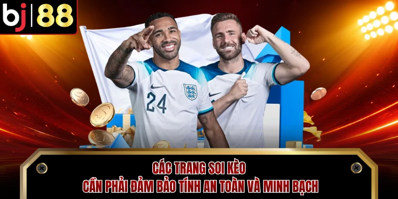 Các trang soi kèo cần phải đảm bảo tính an toàn và minh bạch 