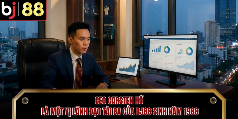 CEO Carsten Hồ là một vị lãnh đạo tài ba của BJ88 sinh năm 1988 