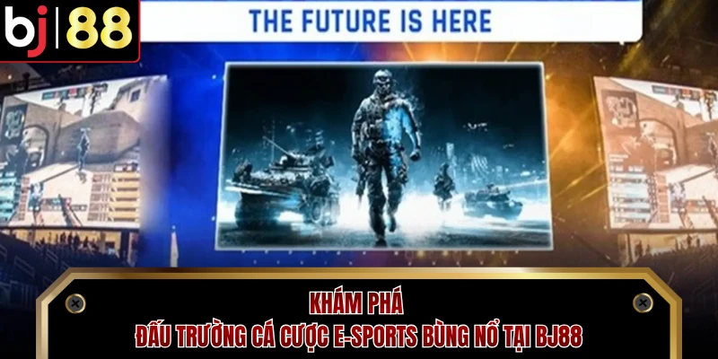 Khám phá đấu trường cá cược E-sports bùng nổ tại BJ88