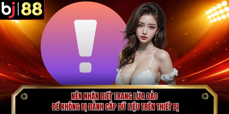 Nên nhận biết trang lừa đảo để không bị đánh cắp dữ liệu trên thiết bị 
